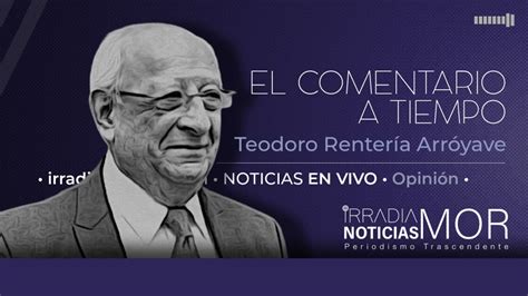 Teodoro Renter A Arr Yave El Comentario A Tiempo Jun