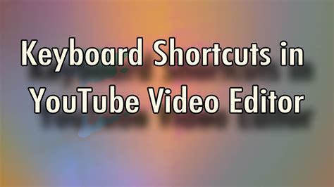 Youtube Editor Keyboard Shortcuts Youtube