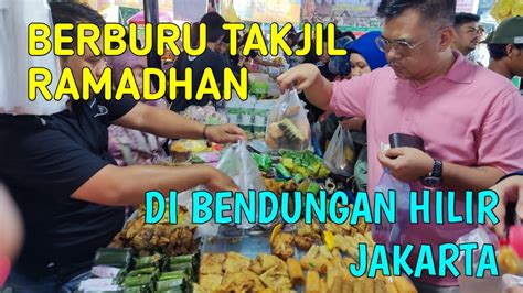 BERBURU TAKJIL DI BAZAR TAKJIL RAMADHAN BENDUNGAN HILIR BENHIL