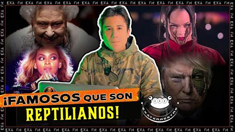 Famosos Que Son Reptilianos Realmente Existen Episodio 7 Alain Luna