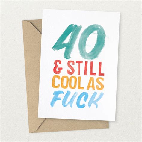 40 And Still Cool As Fuck Birthday Card By The Good Mood Society