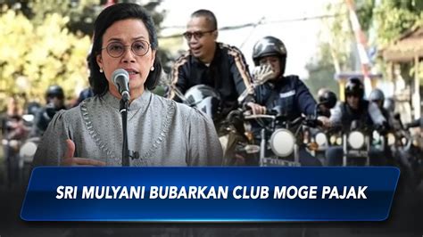 Sri Mulyani Bubarkan Club Moge Pegawai Pajak SeputariNewsSiang 27 02