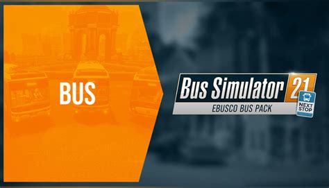 Buy Cheap Bus Simulator 21 Next Stop Ebusco Bus Pack Xbox PC Key