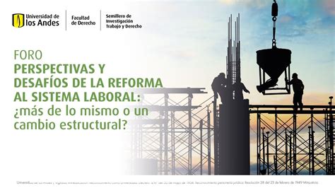 Perspectivas Y Desafíos De La Reforma Al Sistema Laboral ¿más De Lo Mismo O Un Cambio