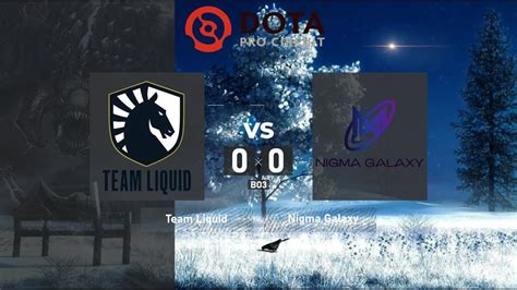 Team Liquid Vs Nigma Galaxy Dpc Weu Tour Division I Bo