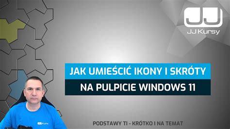 Jak Umie Ci Ikony I Skr Ty Na Pulpicie Windows Youtube