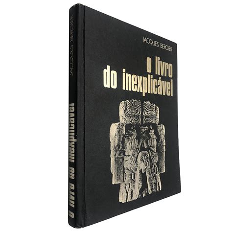 O Livro Do Inexplic Vel Jacques Bergier