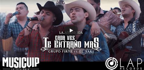 Video Oficial De Cada Vez Te Extra O Mas De Grupo Firme Y El Yaki