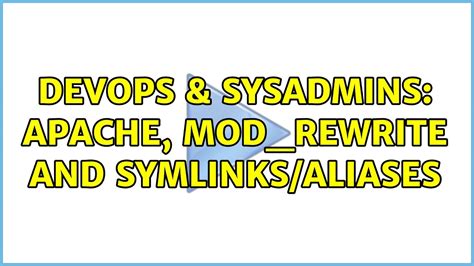 Devops And Sysadmins Apache Mod Rewrite And Symlinks Aliases Youtube