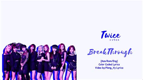 Twice トゥワイス Breakthrough [kan Rom Eng]color Coded Pleng Vy Lyrics