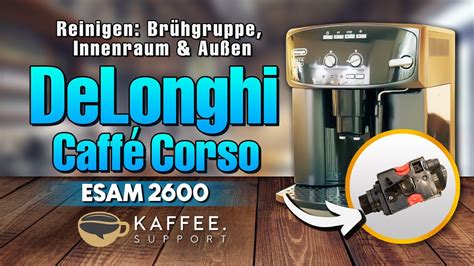 Delonghi Caff Corso Reinigen Br Hgruppe Innenraum Au En Youtube