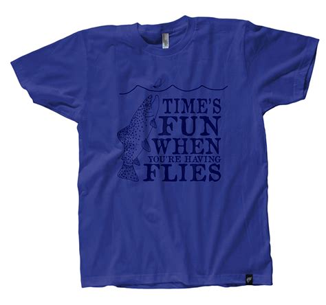 Times Fun When Youre Having Flies T Shirt The Fly Trout Fly Fishing