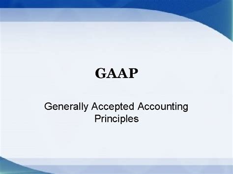 Gaap Generally Accepted Accounting Principles Over The Years