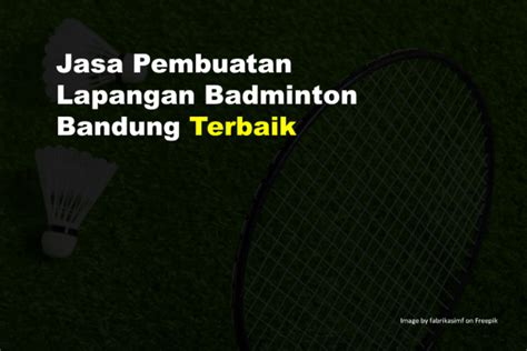 Jasa Pembuatan Lapangan Badminton Bandung Terbaik