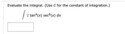 Answered Evaluate The Integral Use C For The Constant Of Integration 2 Tan X Sec X Dx