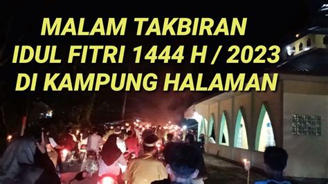 Malam Takbiran Idul Fitri Di Kampung Halaman Youtube