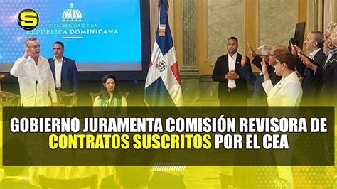 GOBIERNO JURAMENTA COMISIÓN REVISORA DE CONTRATOS SUSCRITOS POR EL CEA