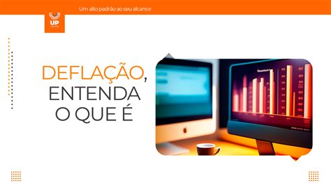 Entendendo a Deflação Como ela impacta o Mercado Imobiliário Up