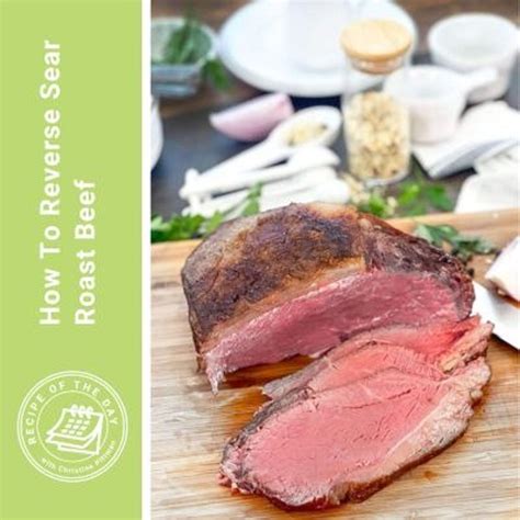 How To Reverse Sear Roast Beef Recipe Of The Day The Daily Cooking