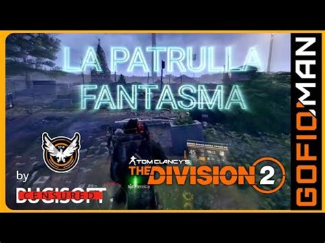 The Division La Patrulla Fantasma Bug Youtube