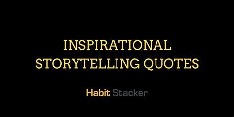 34 Inspirational Storytelling Quotes - Habit Stacker