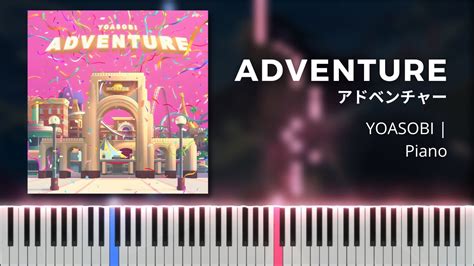 YOASOBI Adventure アドベンチャー Piano Cover Full YouTube Music