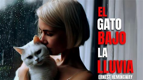 El GATO BAJO LA LLUVIA Cuento De ERNEST HEMINGWAY YouTube