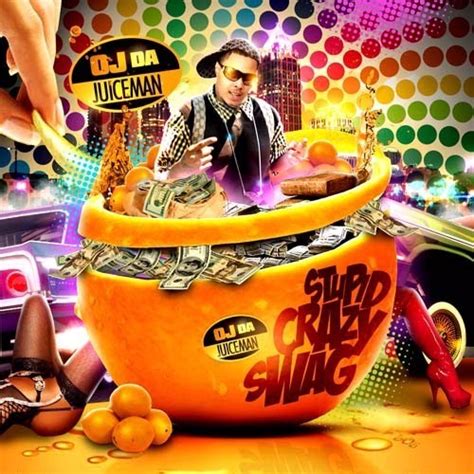 Oj Da Juiceman Stupid Crazy Swag Lyrics And Tracklist Genius