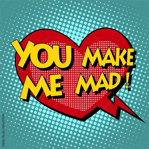 You Make Me Mad Comic Bubble Retro Text Stock Vector Adobe Stock