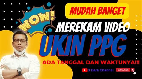 CARA MEREKAM VIDEO UKIN PPG YANG ADA TANGGAL DAN WAKTUNYA YouTube