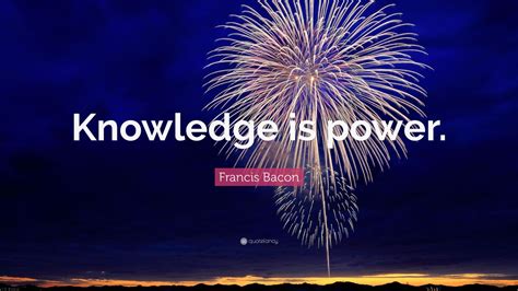 Francis Bacon Quote: “Knowledge is power.” (27 wallpapers) - Quotefancy