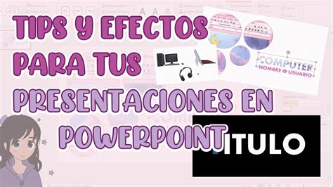 EFECTOS Y TIPS PARA PRESENTACIONES BONITAS EN POWERPOINT YouTube