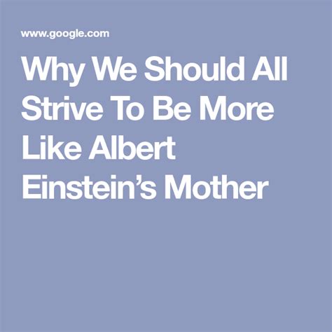 Why We Should All Strive To Be More Like Albert Einsteins Mother