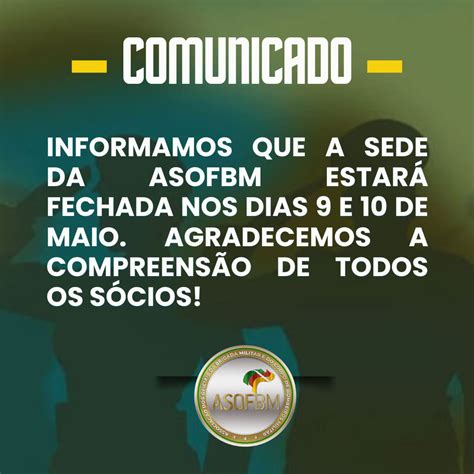 Comunicado Dias E De Maio A Sede Estar Fechada Asofbm