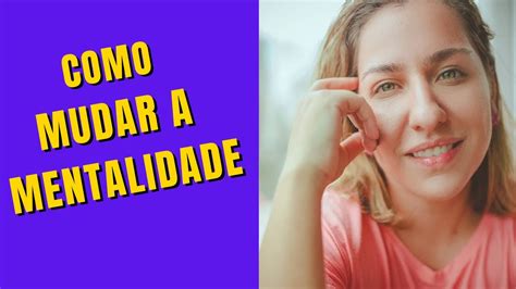 COMO MUDAR A MENTALIDADE PARA REALIZAR OBJETIVOS E TER UM FUTURO