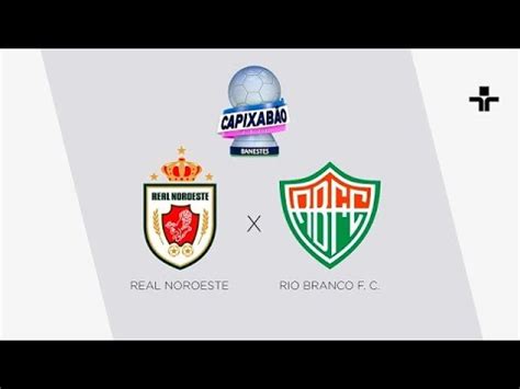 Campeonato Capixaba Real Noroeste X Rio Branco Vn Youtube