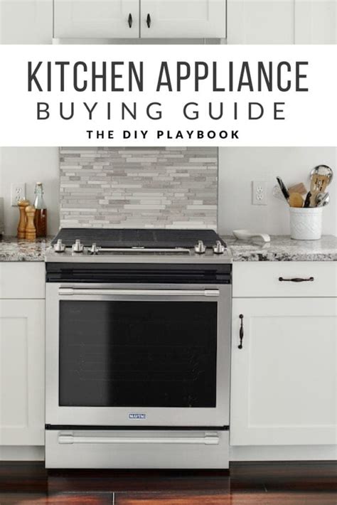 Buying Kitchen Appliances 8 Things To Consider The Diy Playbook