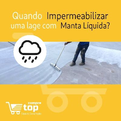 Quando impermeabilizar uma laje manta líquida Compre TOP Casa