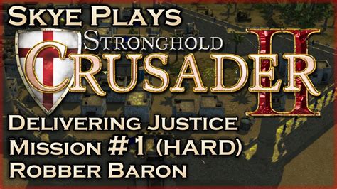 Stronghold Crusader 2 Delivering Justice 1 Robber Baron HARD