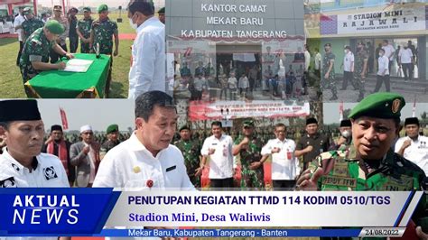 Penutupan Kegiatan TMMD Ke 114 Kodim 0510 Tigaraksa Di Desa Waliwis