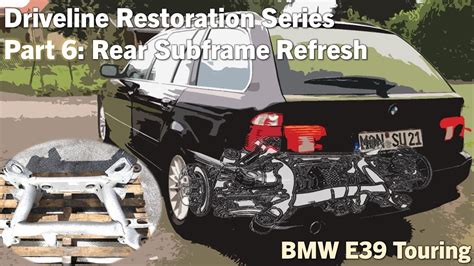 Part 6 Bmw E39 530i Touring Driveline Restoration Rear Subframe Refresh Youtube