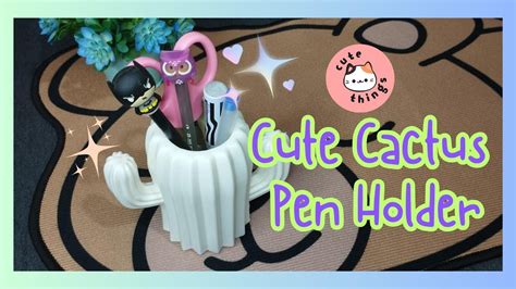 Cute Cactus Pen Holder Youtube