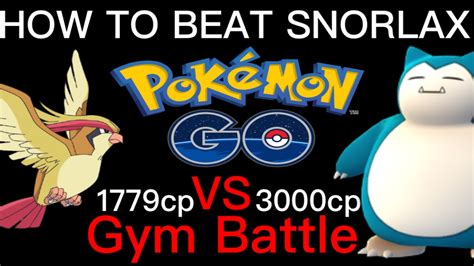 How To Beat 3000cp Snorlax Pokémon Go Gym Battle Youtube