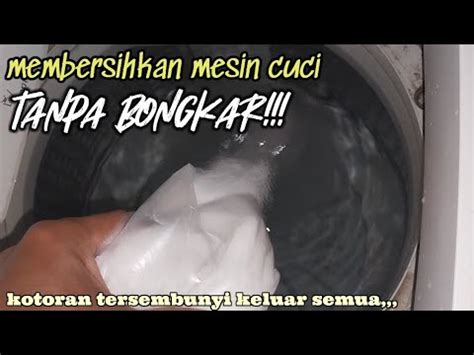 Cara Membersihkan Mesin Cuci Tanpa Di Bongkar Youtube