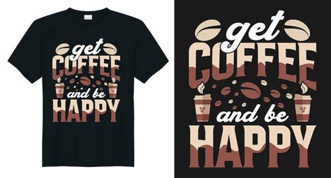 Pegue Um Café E Seja Feliz Design De Camiseta Sobre Café Camiseta Amante De Café Elementos De