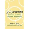 Polysecure Attachment Trauma And Consensual Nonmonogamy Fern