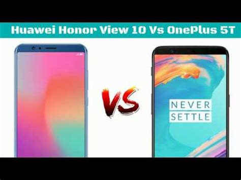 Huawei Honor View 10 Vs OnePlus 5T Specification Review And Comparison