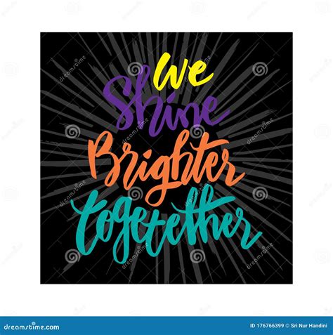 We Shine Brighter Together Handwritten Black Calligraphy Vector Ink