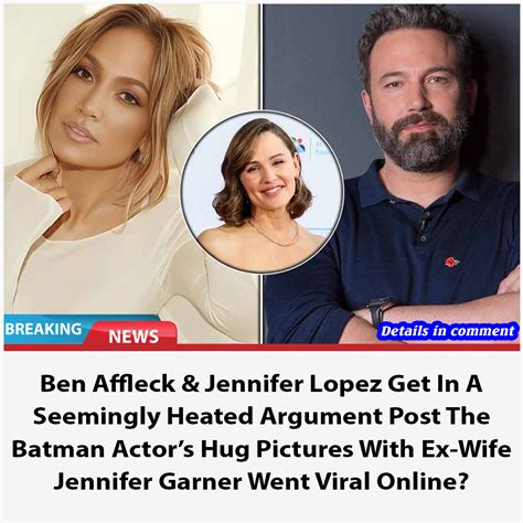 Ben Affleck And Jennifer Lopez Get In A Seemingly Heated Argument Post