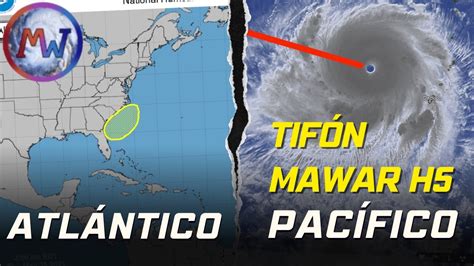 POSIBLE C TROPICAL en el ATLÁNTICO TIFÓN MAWAR H5 en el Pacífico